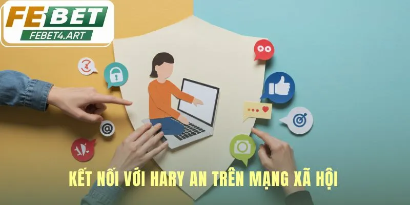 Hary An Tổng hợp các kênh mạng xã hội chính thức để kết nối trực tiếp