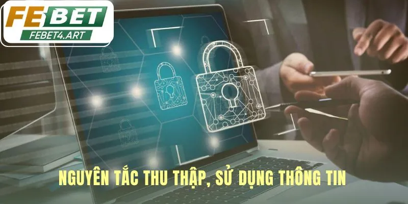 Chính Sách Bảo Mật Nguyên tắc thu thập thông tin minh bạch hóa mục đích sử dụng
