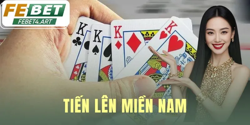 Tiến Lên Miền Nam | Chơi Game Đổi Thưởng Tiền Thật febet Tiến lên miền nam