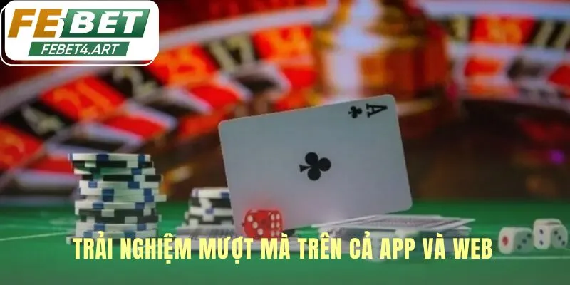 Game Bài Trải nghiệm liền mạch và đồng bộ trên cả app lẫn web